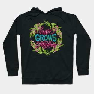 Hope grows everywhere Hoodie